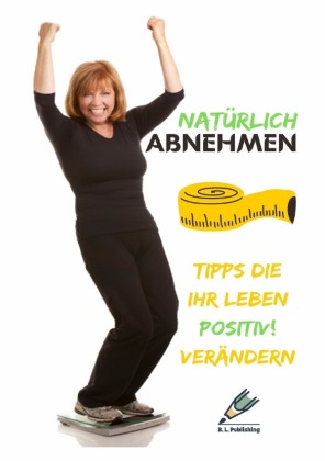 NATÜRLICH ABNEHMEN | Tipps die Ihr Leben positiv! verändern