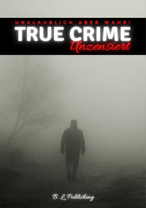 TRUE CRIME "UNZENSIERT" | Unglaublich aber wahr!