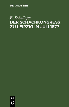 Der Schachkongress zu Leipzig im Juli 1877