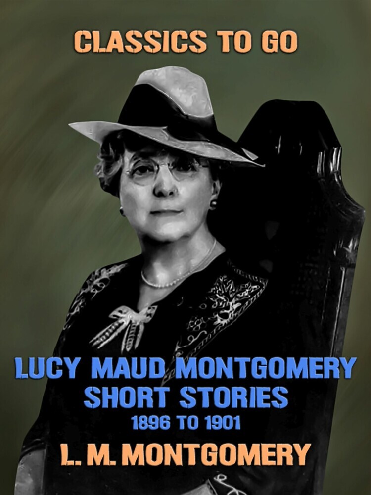 Lucy Maud Montgomery Short Stories, 1896 to 1901 main product photo