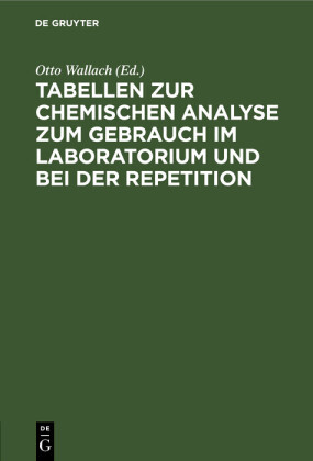 Tabellen zur chemischen Analyse zum Gebrauch im Laboratorium und bei der Repetition