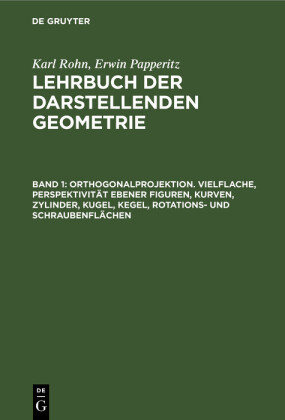 Orthogonalprojektion. Vielflache, Perspektivität ebener Figuren, Kurven, Zylinder, Kugel, Kegel, Rotations- und Schraubenflächen