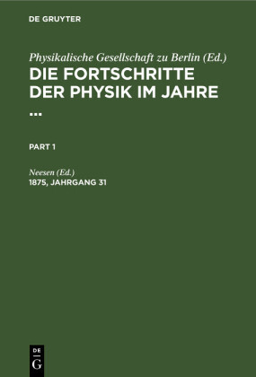 Die Fortschritte der Physik im Jahre .... 1875, Jahrgang 31