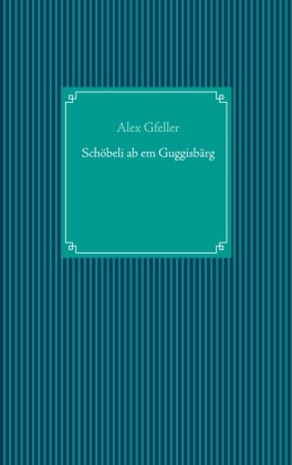 Schöbeli ab em Guggisbärg