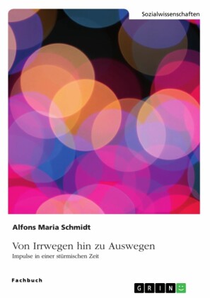 Von Irrwegen hin zu Auswegen