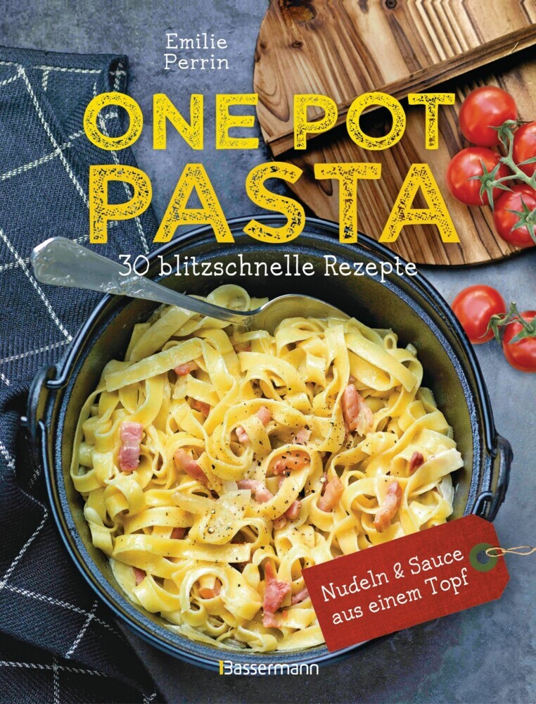 One Pot Pasta. 30 blitzschnelle Rezepte für Nudeln & Sauce aus einem Topf main product photo