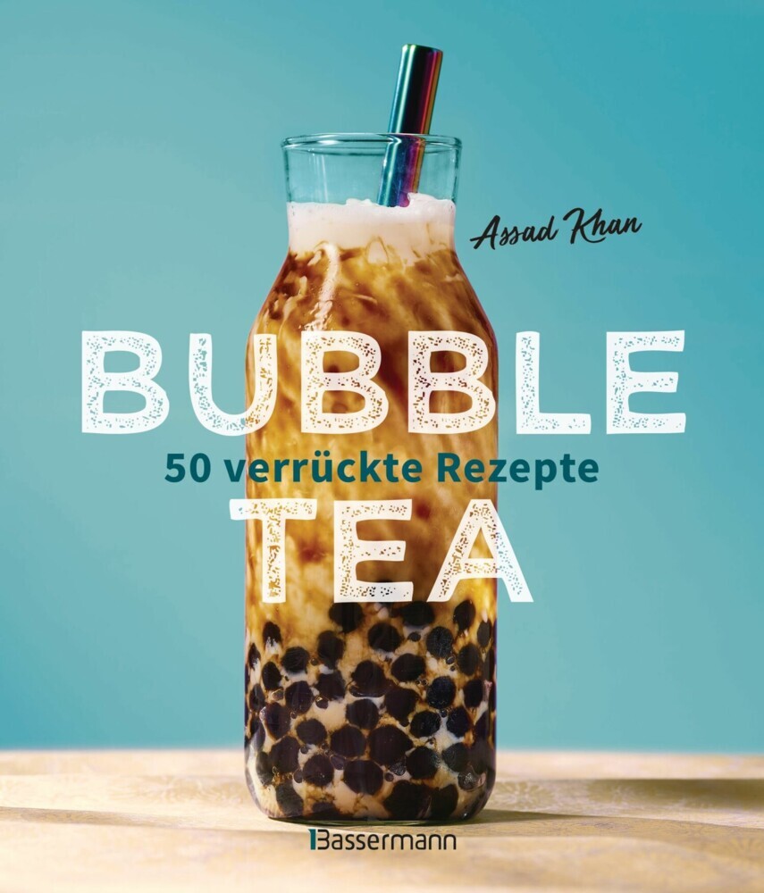 Bubble Tea selber machen - 50 verrückte Rezepte für kalte und heiße Bubble Tea Cocktails und Mocktails. Mit oder ohne Krone main product photo