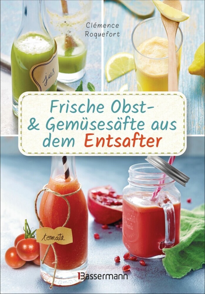 Obst- und Gemüsesäfte aus dem Entsafter. 111 Rezepte für Gesundheit, Energie und gute Laune, für Erfrischungs-, Power- und Detoxdrinks zum Fasten und Entschlacken main product photo