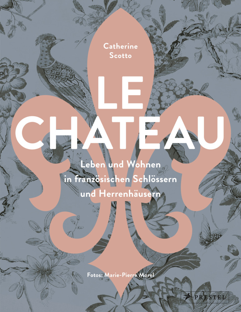 Le Château. Leben und Wohnen in französischen Schlössern und Herrenhäusern main product photo