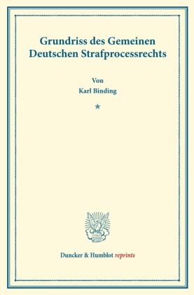 Grundriss des Gemeinen Deutschen Strafprocessrechts.