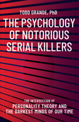 The Psychology of Notorious Serial Killers