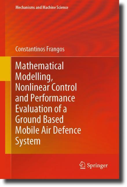 Mathematical Modelling, Nonlinear Control and Performance Evaluation of a Ground Based Mobile Air Defence System main product photo