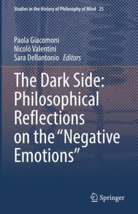 The Dark Side: Philosophical Reflections on the 'Negative Emotions'