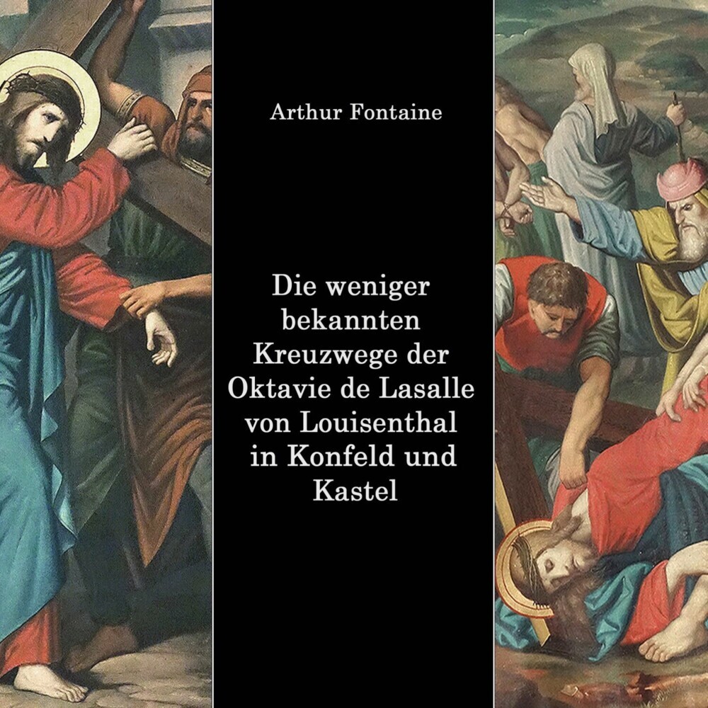 Die weniger bekannten Kreuzwege der Octavie de Lasalle von Louisenthal in den Kirchen von Konfeld und Kastel main product photo