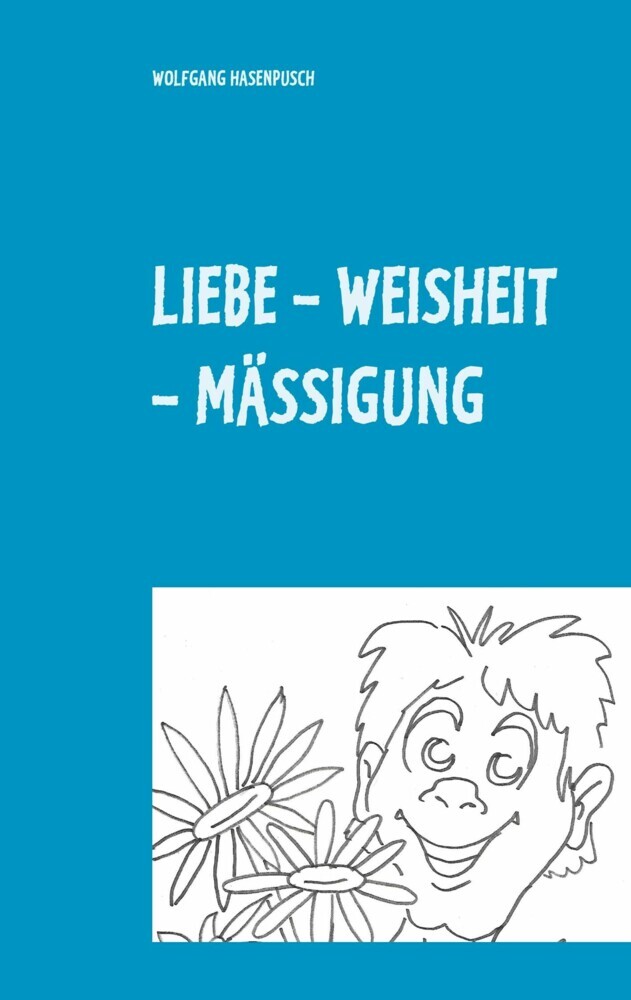 LIEBE - WEISHEIT - MÄSSIGUNG main product photo