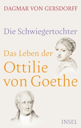 Die Schwiegertochter. Das Leben der Ottilie von Goethe