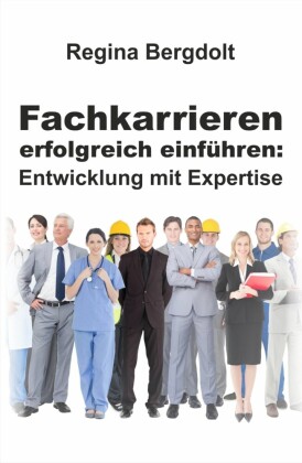 Fachkarrieren erfolgreich einführen: Entwicklung mit Expertise