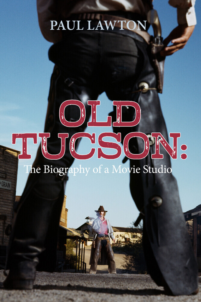 Old Tucson: Biography of a Movie Studio main product photo
