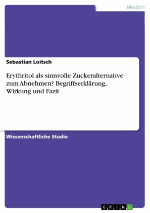 Erythritol als sinnvolle Zuckeralternative zum Abnehmen? Begriffserklärung, Wirkung und Fazit