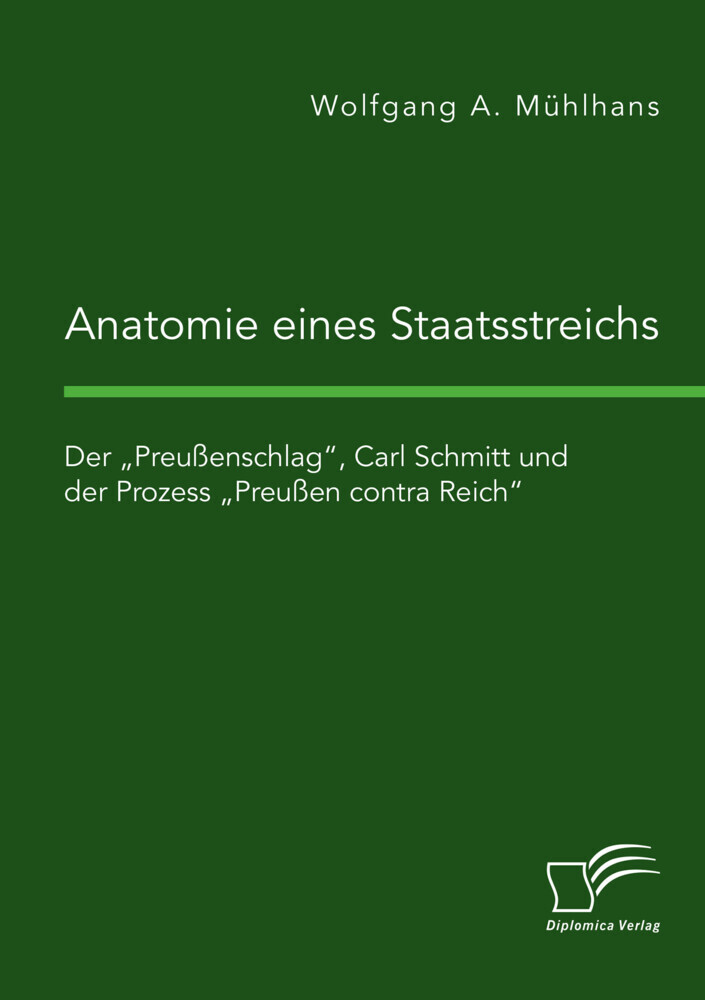 Anatomie eines Staatsstreichs. Der 'Preußenschlag', Carl Schmitt und der Prozess 'Preußen contra Reich' main product photo
