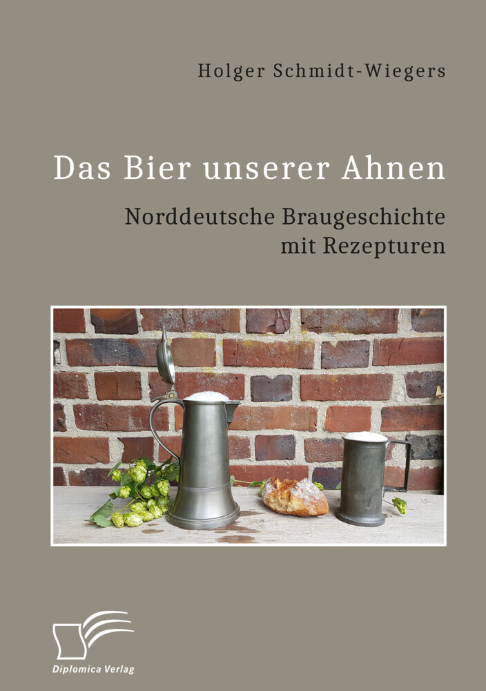 Das Bier unserer Ahnen. Norddeutsche Braugeschichte mit Rezepturen main product photo