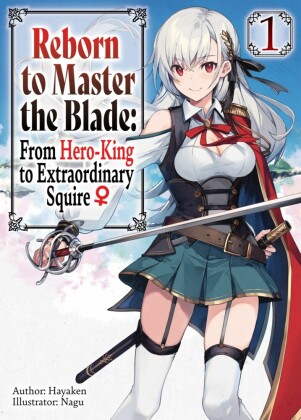 Reborn to Master the Blade: From Hero-King to Extraordinary Squire _ Volume 1