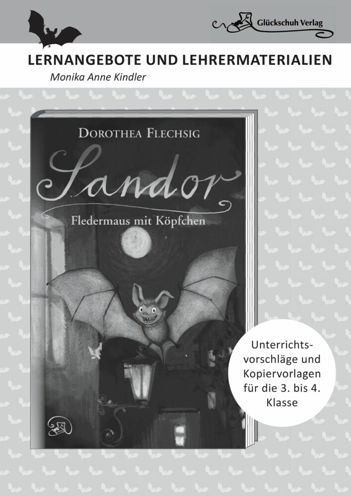 Dorothea Flechsig: Sandor - Fledermaus mit Köpfchen LERNANGEBOTE UND LEHRERMATERIALIEN. Unterrichtsvorschläge und Kopiervorlagen für die 3. und 4. Klasse. main product photo