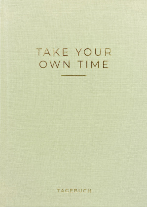 »Take your own time« Tagebuch