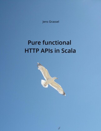 Pure functional HTTP APIs in Scala