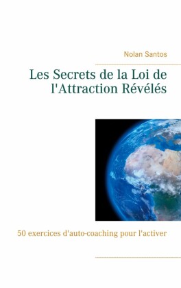 Les Secrets de la Loi de l'Attraction Révélés