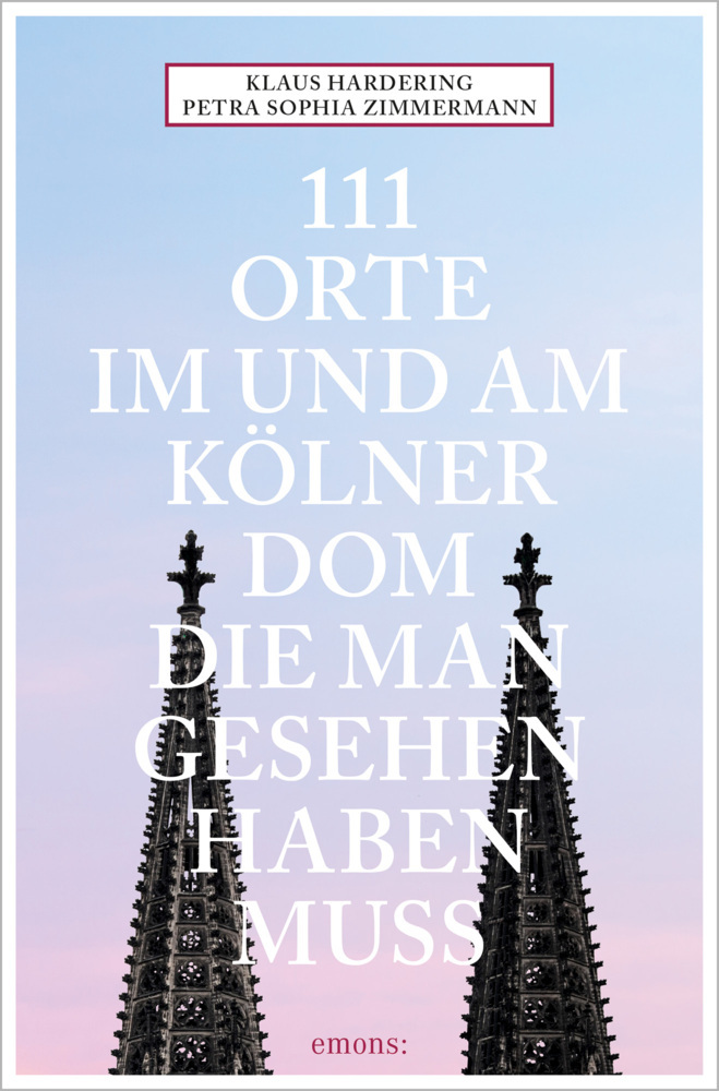 111 Orte im und am Kölner Dom, die man gesehen haben muss main product photo
