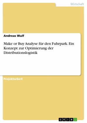 Make or Buy Analyse für den Fuhrpark. Ein Konzept zur Optimierung der Distributionslogistik