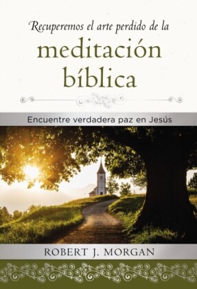 Recuperemos el arte perdido de la meditacion biblica