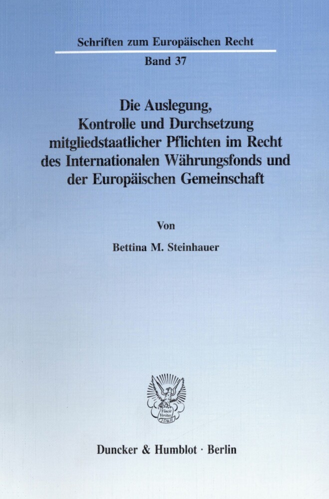 Die Auslegung, Kontrolle und Durchsetzung mitgliedstaatlicher Pflichten im Recht des Internationalen Währungsfonds und der Europäischen Gemeinschaft. main product photo