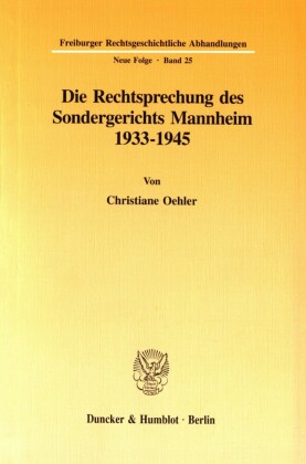 Die Rechtsprechung des Sondergerichts Mannheim 1933-1945.