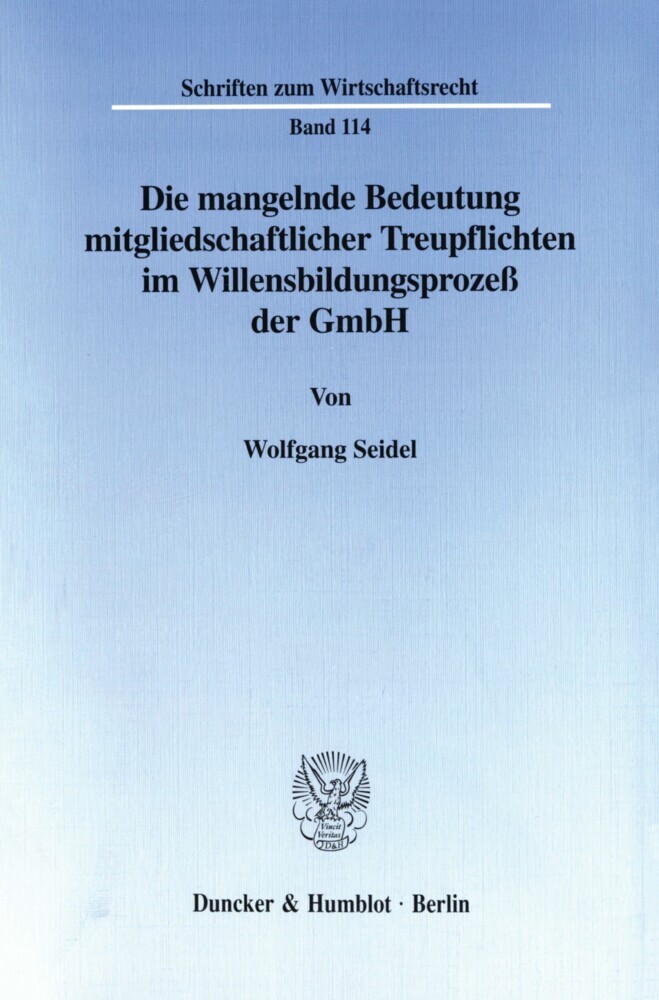 Die mangelnde Bedeutung mitgliedschaftlicher Treupflichten im Willensbildungsprozeß der GmbH. main product photo