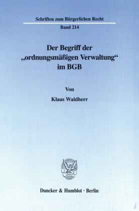 Der Begriff der »ordnungsmäßigen Verwaltung« im BGB.