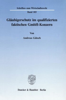 Gläubigerschutz im qualifizierten faktischen GmbH-Konzern.