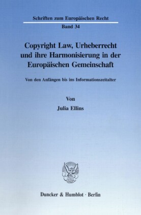 Copyright Law, Urheberrecht und ihre Harmonisierung in der Europäischen Gemeinschaft.
