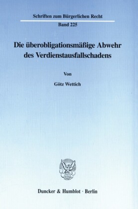 Die überobligationsmäßige Abwehr des Verdienstausfallschadens.