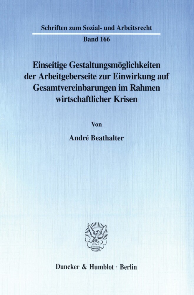 Einseitige Gestaltungsmöglichkeiten der Arbeitgeberseite zur Einwirkung auf Gesamtvereinbarungen im Rahmen wirtschaftlicher Krisen. main product photo