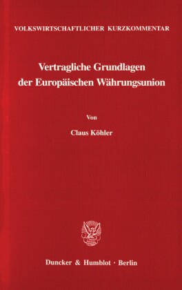 Volkswirtschaftlicher Kurzkommentar: Vertragliche Grundlagen der Europäischen Währungsunion.