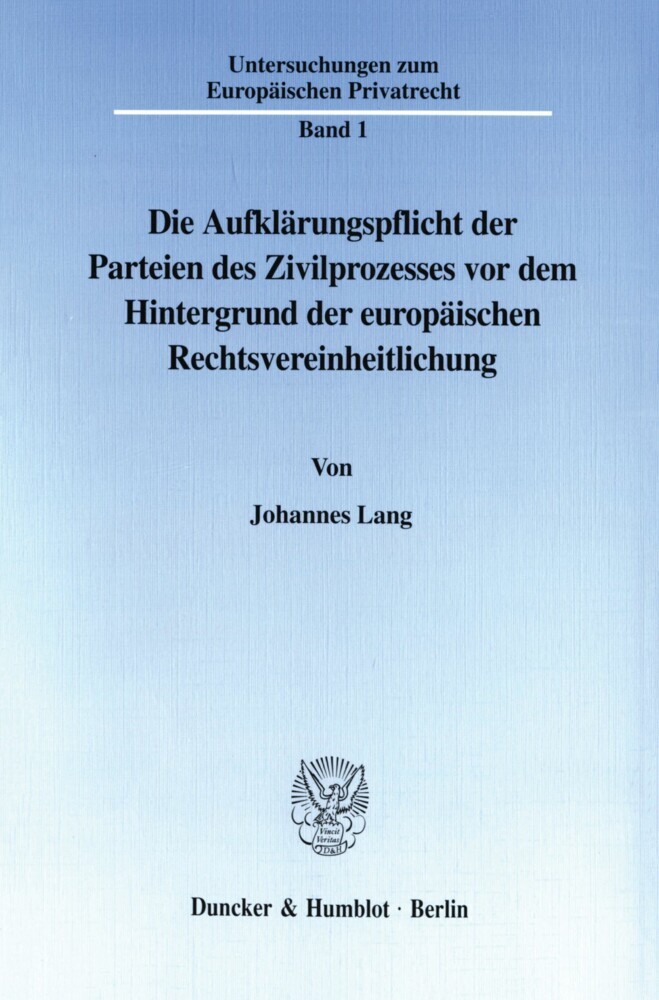 Die Aufklärungspflicht der Parteien des Zivilprozesses vor dem Hintergrund der europäischen Rechtsvereinheitlichung. main product photo