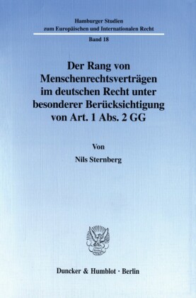 Der Rang von Menschenrechtsverträgen im deutschen Recht unter besonderer Berücksichtigung von Art. 1 Abs. 2 GG.