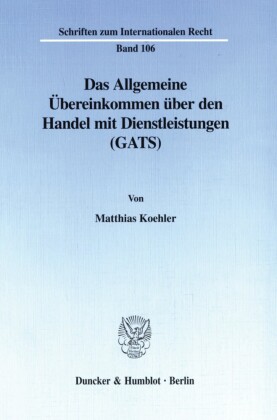 Das Allgemeine Übereinkommen über den Handel mit Dienstleistungen (GATS).
