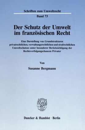 Der Schutz der Umwelt im französischen Recht.