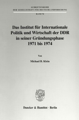 Das Institut für Internationale Politik und Wirtschaft der DDR in seiner Gründungsphase 1971 bis 1974.