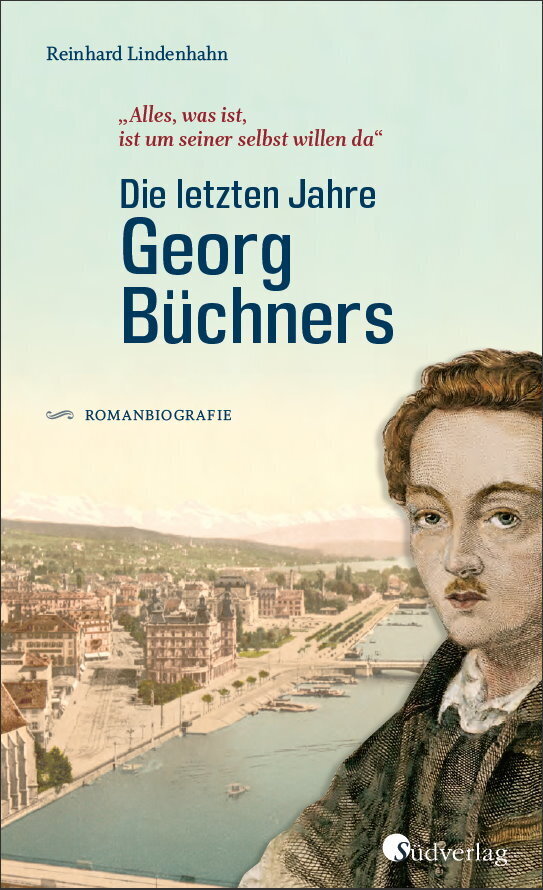 Die letzten Jahre Georg Büchners. "Alles, was ist, ist um seiner selbst willen da". main product photo