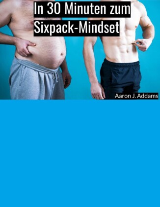 In 30 Minuten zum Sixpack-Mindset