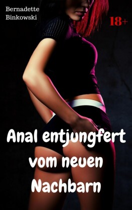Anal entjungfert vom neuen Nachbarn
